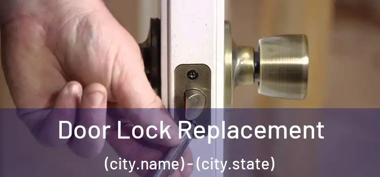 Door Lock Replacement (city.name) - (city.state)