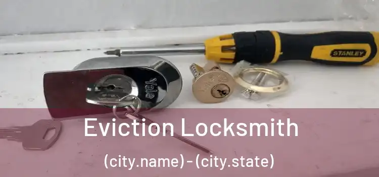 Eviction Locksmith (city.name) - (city.state)
